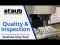 Quality and inspection  machine shop tour  staub precision machine