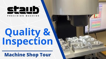 Quality and Inspection - Machine Shop Tour - Staub Precision Machine