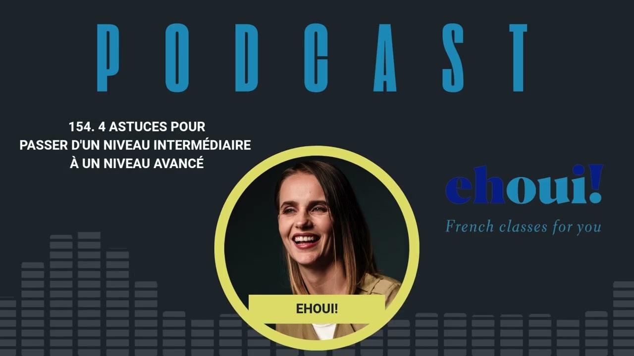 154. 4 astuces pour passer d'un niveau intermédiaire à un niveau avancé