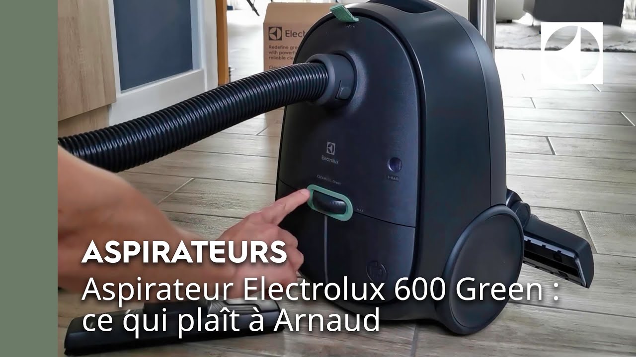 Aspirateur Electrolux 600 Green : ce qui plaît à Arnaud