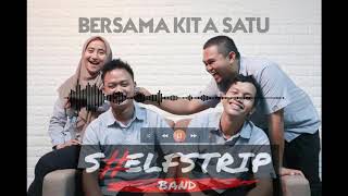 Shelfstrip Band  Bersama Kita Satu single sm