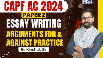 CAPF AC 2024 Current Affairs | Arguments for & Against Practice By Kinshuk Sir | CAPF Essay Practice