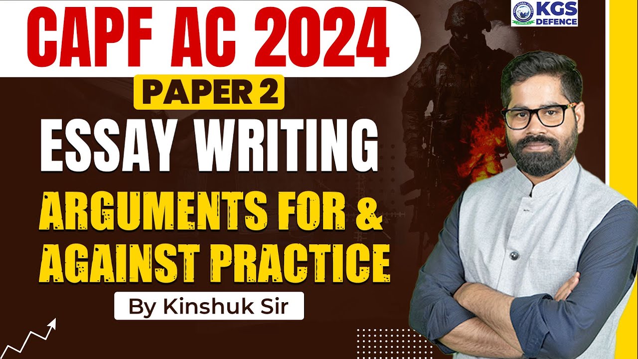 CAPF AC 2024 Current Affairs | Arguments for & Against Practice By Kinshuk Sir | CAPF Essay Practice