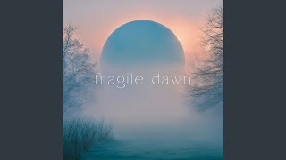Fragile Dawn (Meditation)