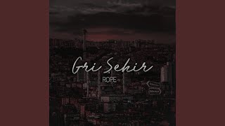 Gri Şehir - Rope