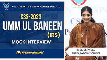 CSS 2023 Mock Interview | Umm ul Baneen (IRS) | CSS Exam Preparation | CSPs Academy Islamabad