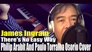 James Ingram - There's No Easy Way (Philip Arabit And Paulo Torralba Osorio Cover)