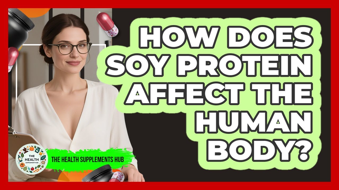 How Does Soy Protein Affect The Human Body?