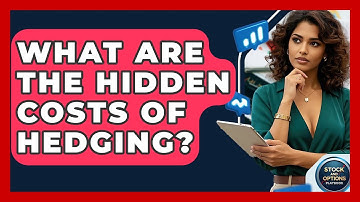 What Are The Hidden Costs Of Hedging? - Stock and Options Playbook