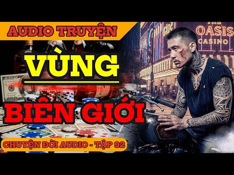Chuyện Đời 92: Vùng Biên Giới - Liệu Có Lối Về Cho Kẻ Cùng Đường?