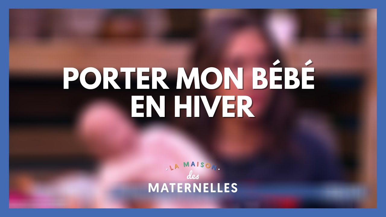 Porter Mon Bebe En Hiver La Maison Des Maternelles Lmdm Youtube Porter Mon Bebe En Hiver La Maison Des Maternelles Lmdm Youtube