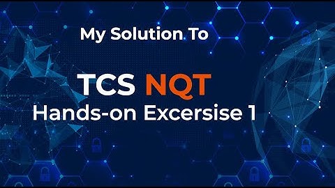 TCS NQT march 2021 Hands on Exercise-1(My solution for problem)