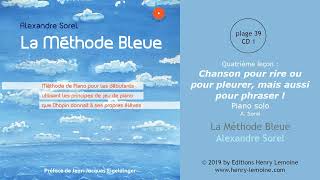 39 - Quatrième leçon : Chanson pour rire ou pour pleurer, mais aussi pour chanter (solo) A. Sorel