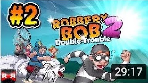 Robbery Bob 2: Double Trouble  iOS / Android - Gameplay Video Part 2