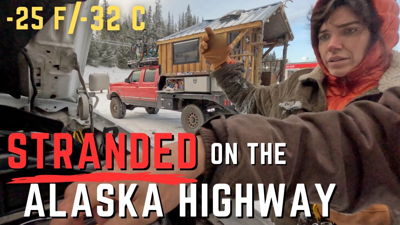 STRANDED 5 Days on the Alaska Highway in -25 F/-32 C