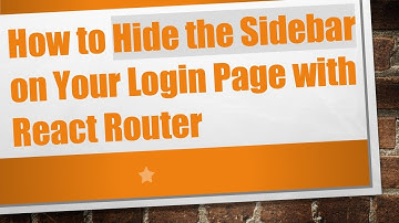 How to Hide the Sidebar on Your Login Page with React Router