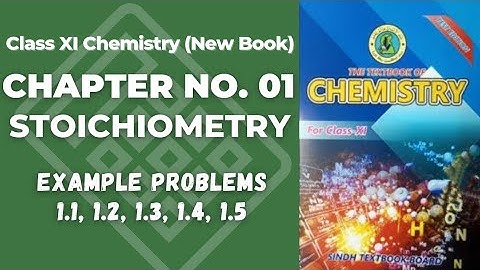 Stoichiometry Class 11 Ch 1 | Example 1.1, 1.2, 1.3, 1.4, 1.5 | New chemistry book | Sindh board
