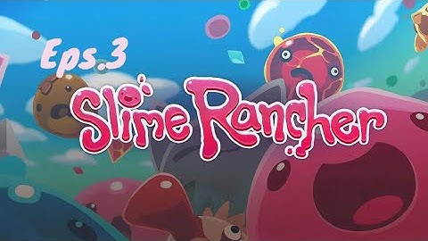 Slume rancher Episode 3: unlocked the Lab!