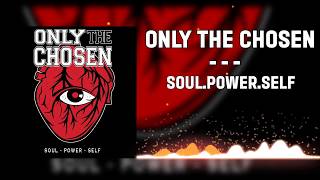 ▲Only The Chosen - Soul. Power. Self▲(2016)