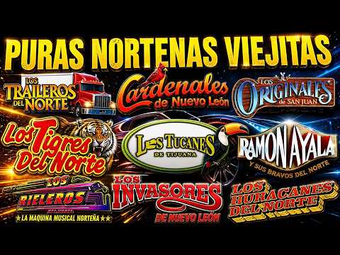 💥PURAS NORTEÑAS VIEJITAS MIX 🔥Puros Clásicos | Tigres, Tucanes, Ramón Ayala ,Invasores, Cardenales