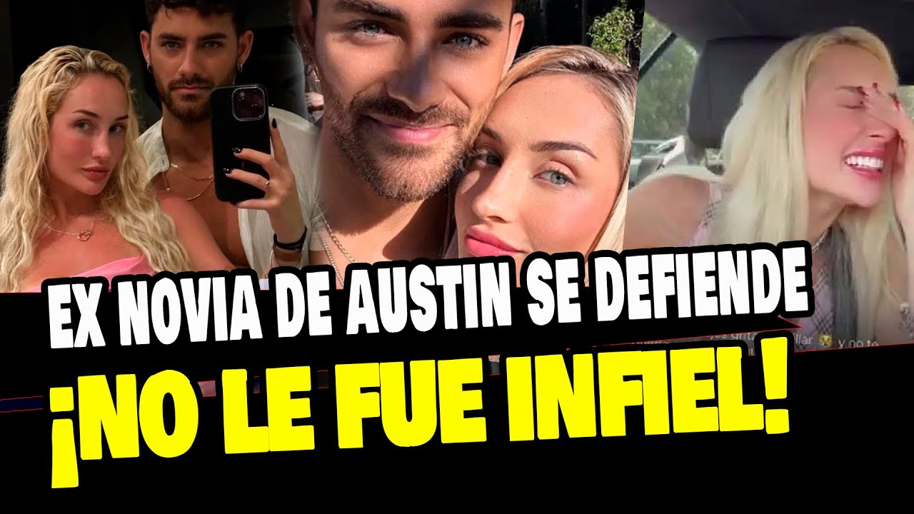 AUSTIN PALAO: SU EX NOVIA FRAN SE DEFIENDE Y ASEGURA QUE NO FUE LE ...
