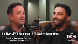 The Story of Will Humphreys - A PT Owner's Turning Point