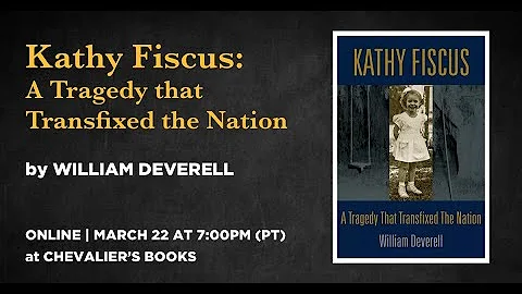 William Deverell discusses 'Kathy Fiscus: A Traged...