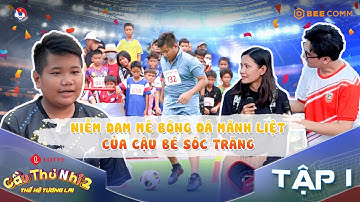 Xúc động trước niềm đam mê bóng đá mãnh liệt của cậu bé Sóc Trăng | Cầu Thủ Nhí - Phiên Bản Mới #1