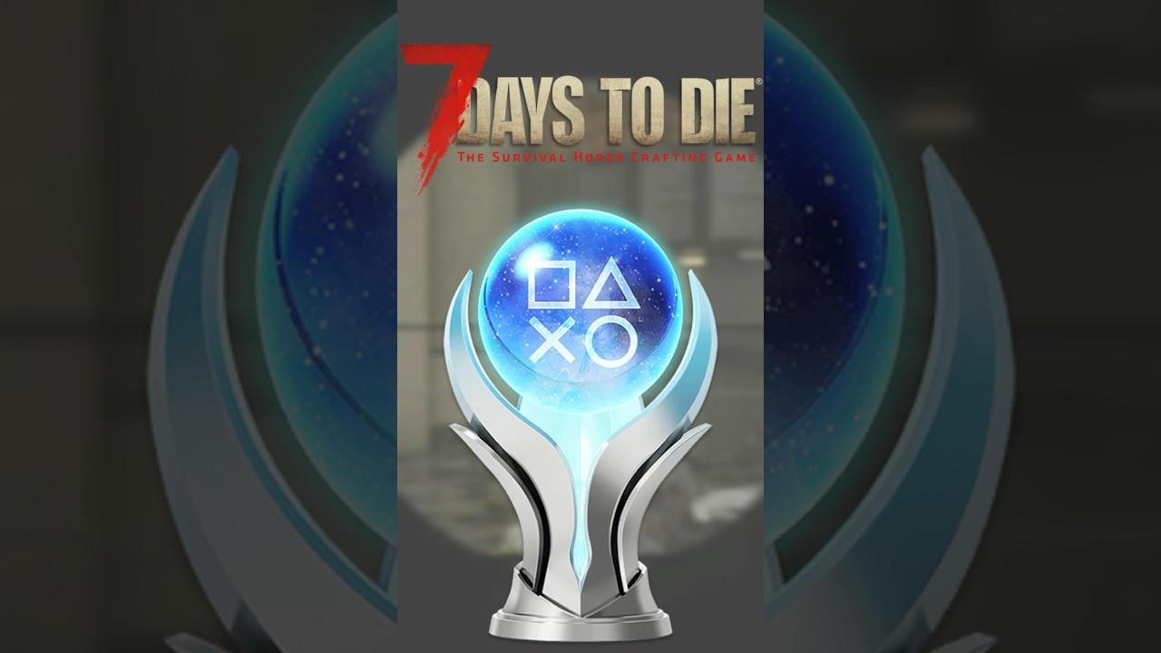 The Grind For This Platinum Trophy Will Make You Pull Out Your Hair!! #platinumtrophy #7daystodie