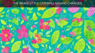 The Brave Little Caterpillar Who Changed 🌟 | Bedtime Story for Kids | Kids Tales