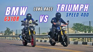 Triumph Speed 400 Vs Bmw G310R Long Race | who will win? | Amazing Results