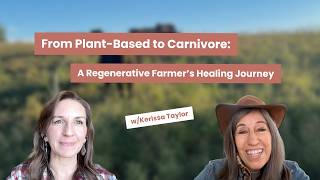From Plant-Based to Carnivore: A Regenerative Farmers Healing Journey