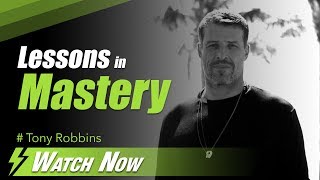 Tony Robbins. Lessons in Mastery Part 2