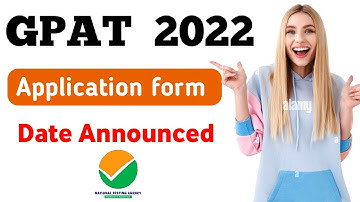 GPAT 2022 APPLICATION FORM DATE RELEASED | GPAT 2022 NOTIFICATION