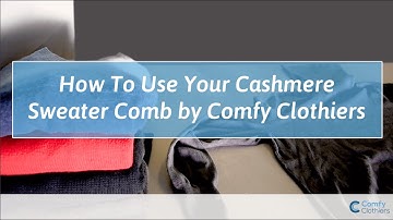 How to Use Cashmere Sweater Combs by Comfy Clothiers