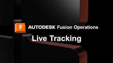 Autodesk Fusion Operations - Live Tracking