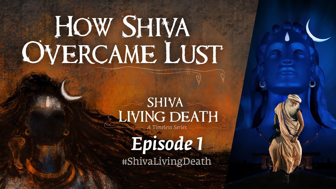 How Shiva Overcame Lust | #Shivalivingdeath Ep 1 | Sadhguru