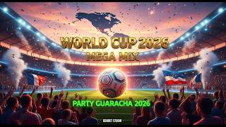 World Cup 2026 ? Best Soccer Songs and Guaracha Dance Mix for Party ⚽ Mega Mix de Fútbol 2026 ?