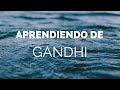 APRENDIENDO DE GANDHI