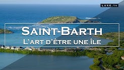 Saint-Barthélemy - Une île touristique de luxe dans les Caraïbes - LUXE.TV