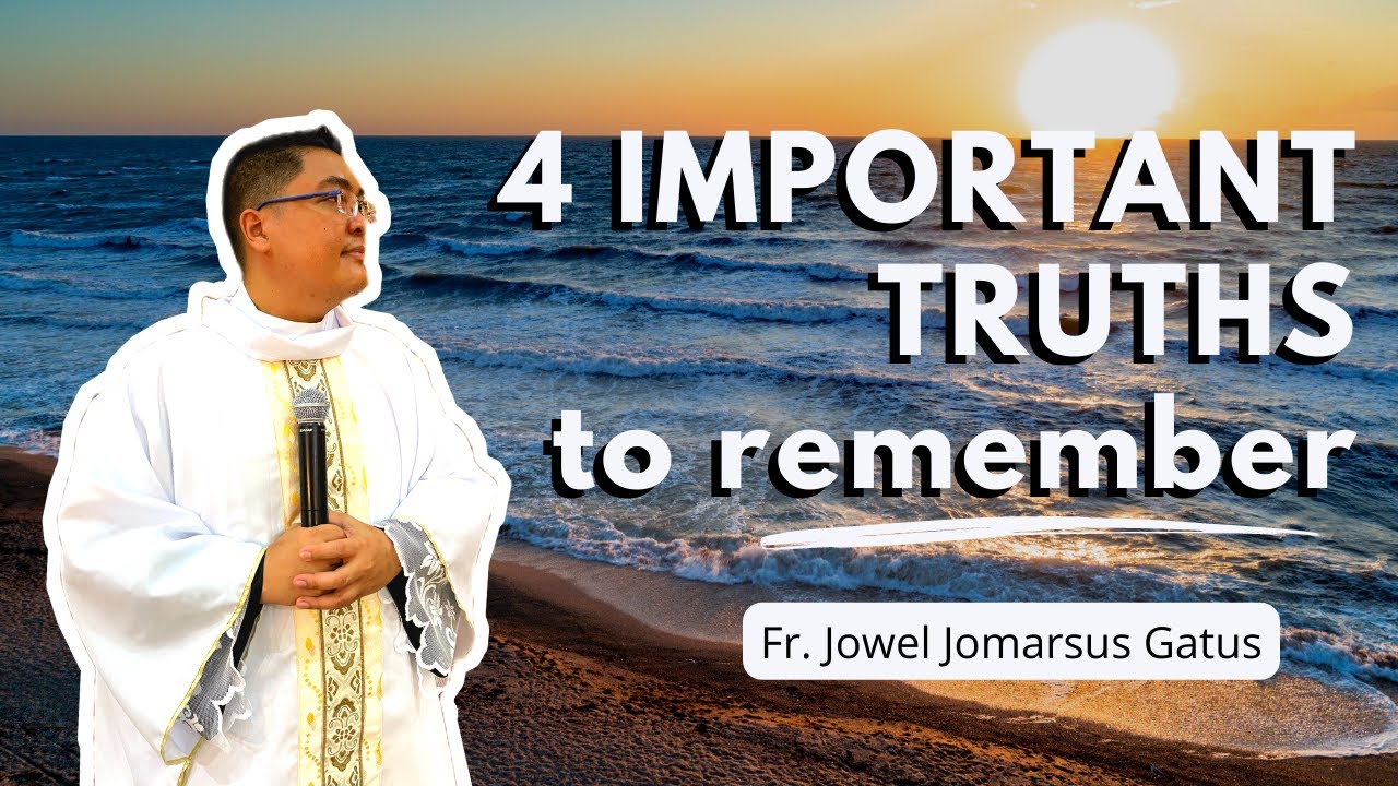 *VERY INSPIRING HOMILY* 4 IMPORTANT TRUTHS TO REMEMBER || FR. JOWEL JOMARSUS GATUS