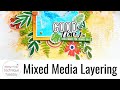 Mixed Media Layering - Technique Tuesday