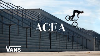Vans BMX Presents: Acea | BMX | VANS