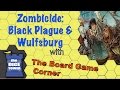 Zombicide Black Plague & Wulfsburg Review - with Board Game Corner
