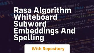 Rasa algorithm whiteboard subword embeddings and spelling