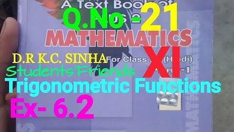 Bihar Board Math XI K.C SINHA Ex- 6.2 Q.No - 21 Trigonometric Functions Ka Solution.
