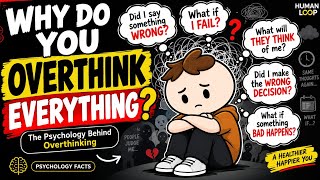 Why Do You Overthink Everything? The Psychology Behind Overthinking