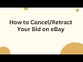 How to Cancel/Retract Your Bid on eBay