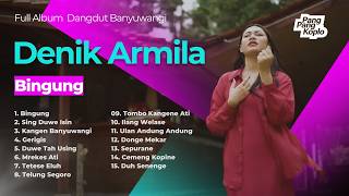 BINGUNG - DENIK ARMILA FULL ALBUM | Kumpulan Lagu Dangdut Banyuwangi Kendang Kempul 2026