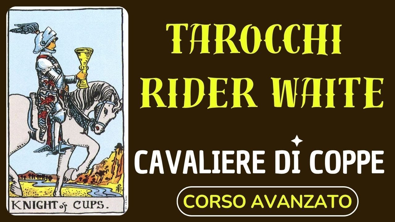 TAROCCHI RIDER WAITE CAVALIERE DI COPPE CORSO AVANZATO YouTube tarocchi-rider-waite-cavaliere-di-coppe-corso-avanzato-youtube